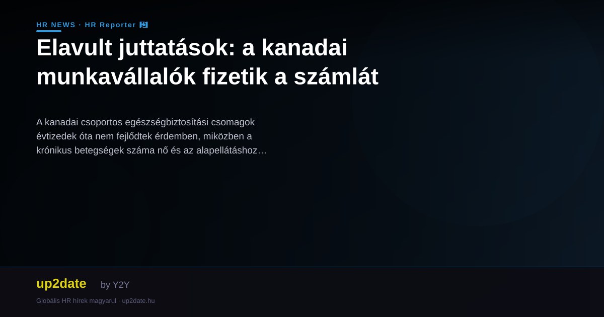 Elavult juttatások: a kanadai munkavállalók fizetik a számlát