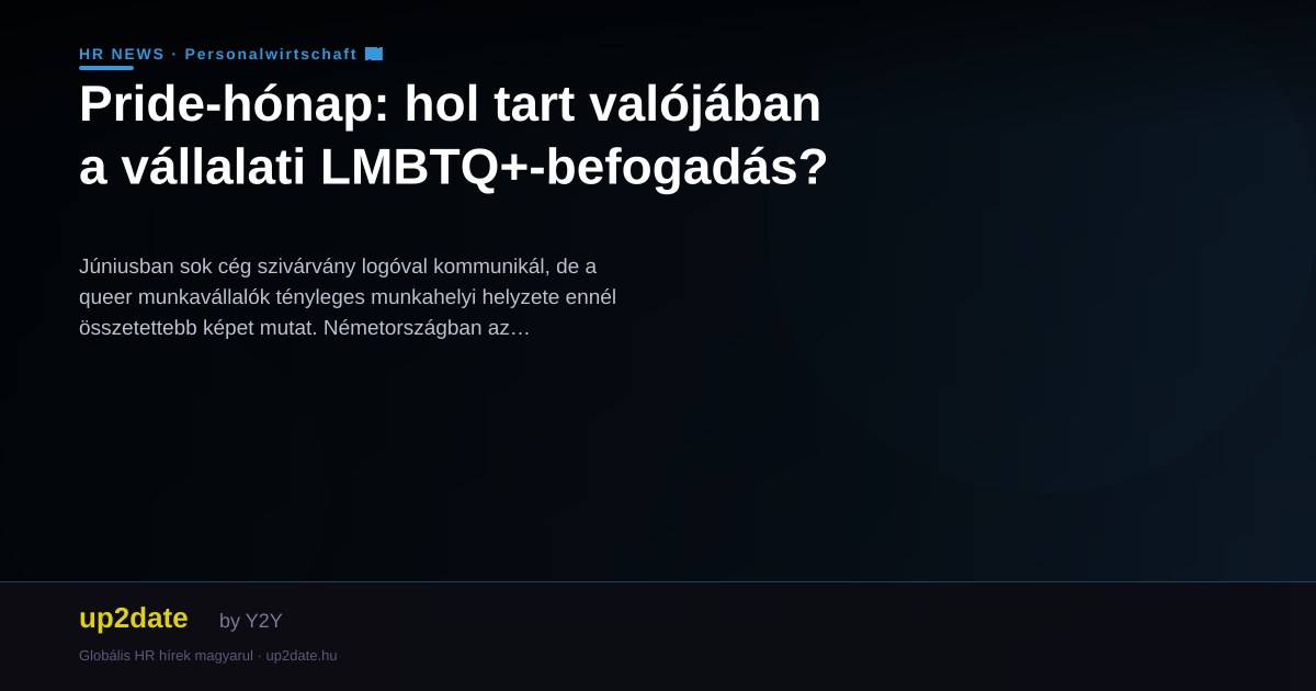 Pride-hónap: hol tart valójában a vállalati LMBTQ+-befogadás?