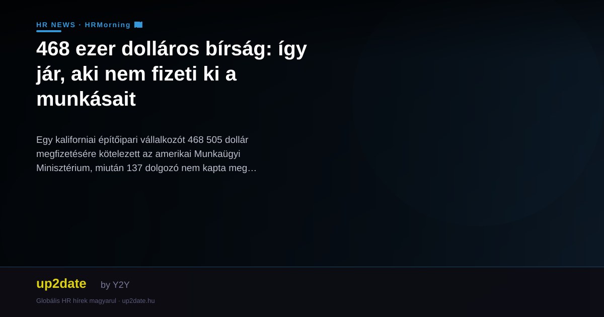 468 ezer dolláros bírság: így jár, aki nem fizeti ki a munkásait