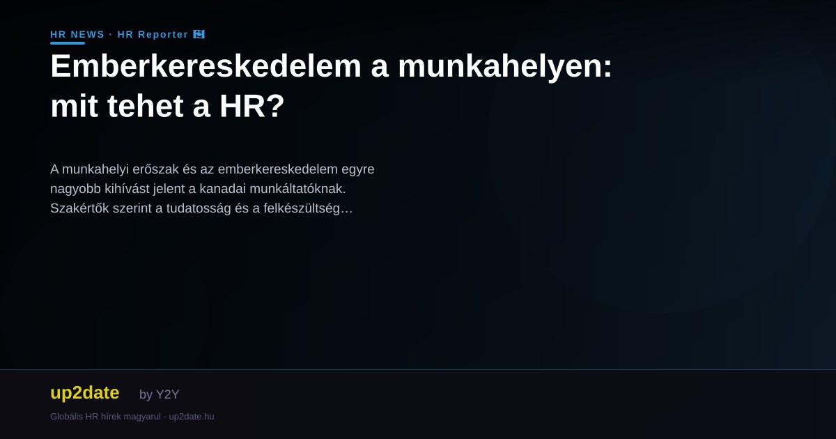 Emberkereskedelem a munkahelyen: mit tehet a HR?
