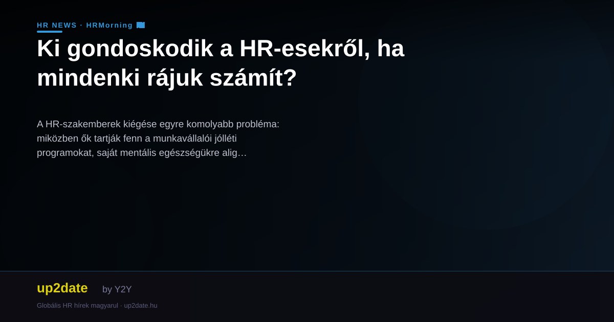 Ki gondoskodik a HR-esekről, ha mindenki rájuk számít?