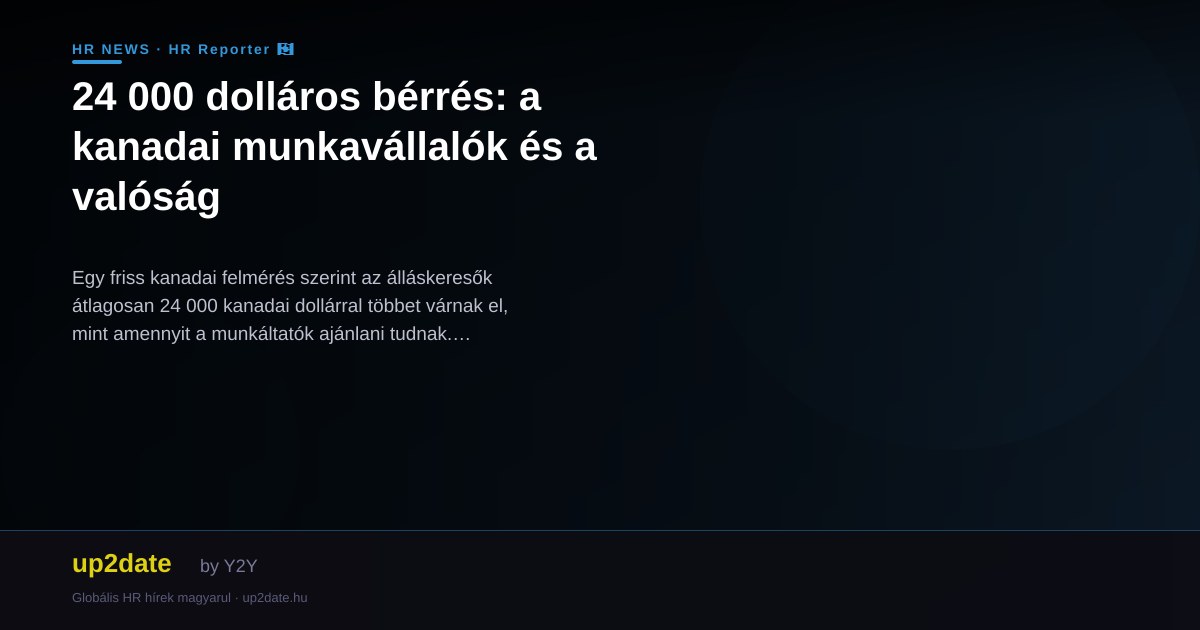 24 000 dolláros bérrés: a kanadai munkavállalók és a valóság