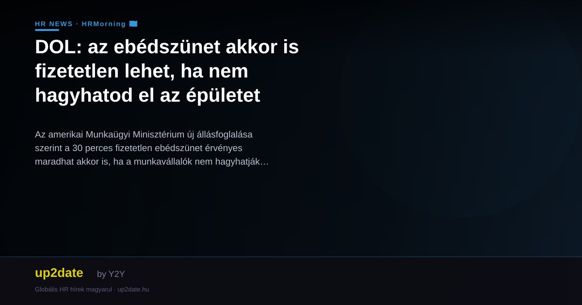 DOL: az ebédszünet akkor is fizetetlen lehet, ha nem hagyhatod el az épületet