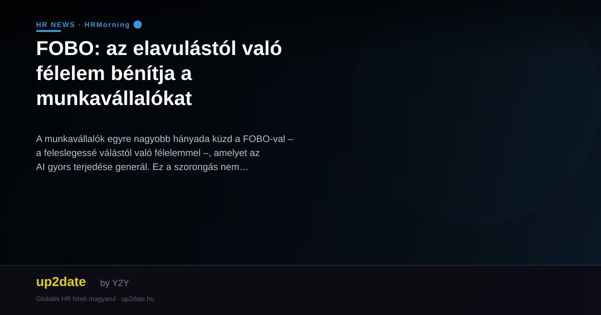 FOBO: az elavulástól való félelem bénítja a munkavállalókat