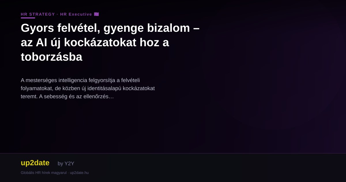 Gyors felvétel, gyenge bizalom – az AI új kockázatokat hoz a toborzásba
