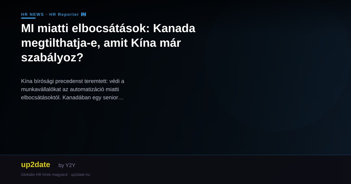 MI miatti elbocsátások: Kanada megtilthatja-e, amit Kína már szabályoz?