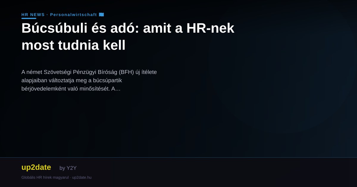 Búcsúbuli és adó: amit a HR-nek most tudnia kell