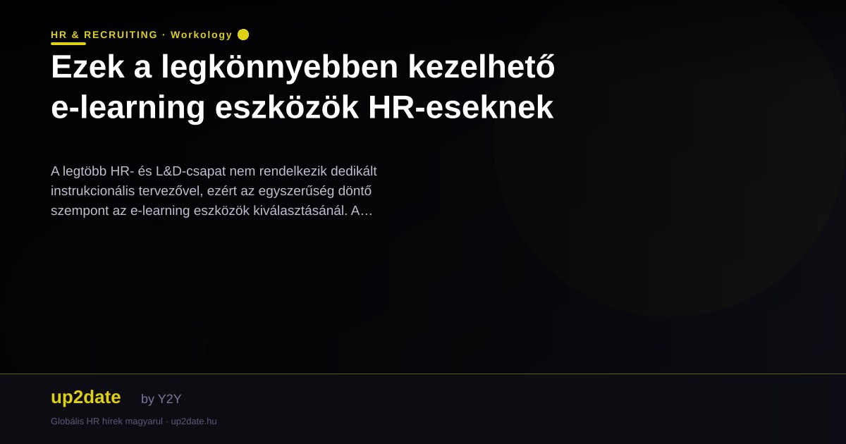 Ezek a legkönnyebben kezelhető e-learning eszközök HR-eseknek