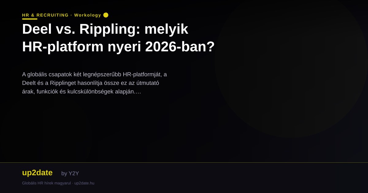 Deel vs. Rippling: melyik HR-platform nyeri 2026-ban?