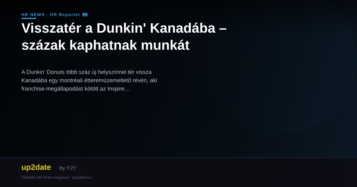Visszatér a Dunkin' Kanadába – százak kaphatnak munkát