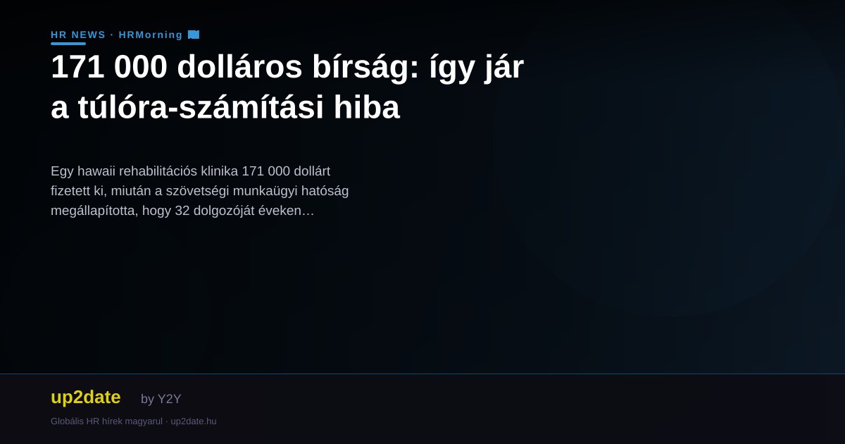 171 000 dolláros bírság: így jár a túlóra-számítási hiba