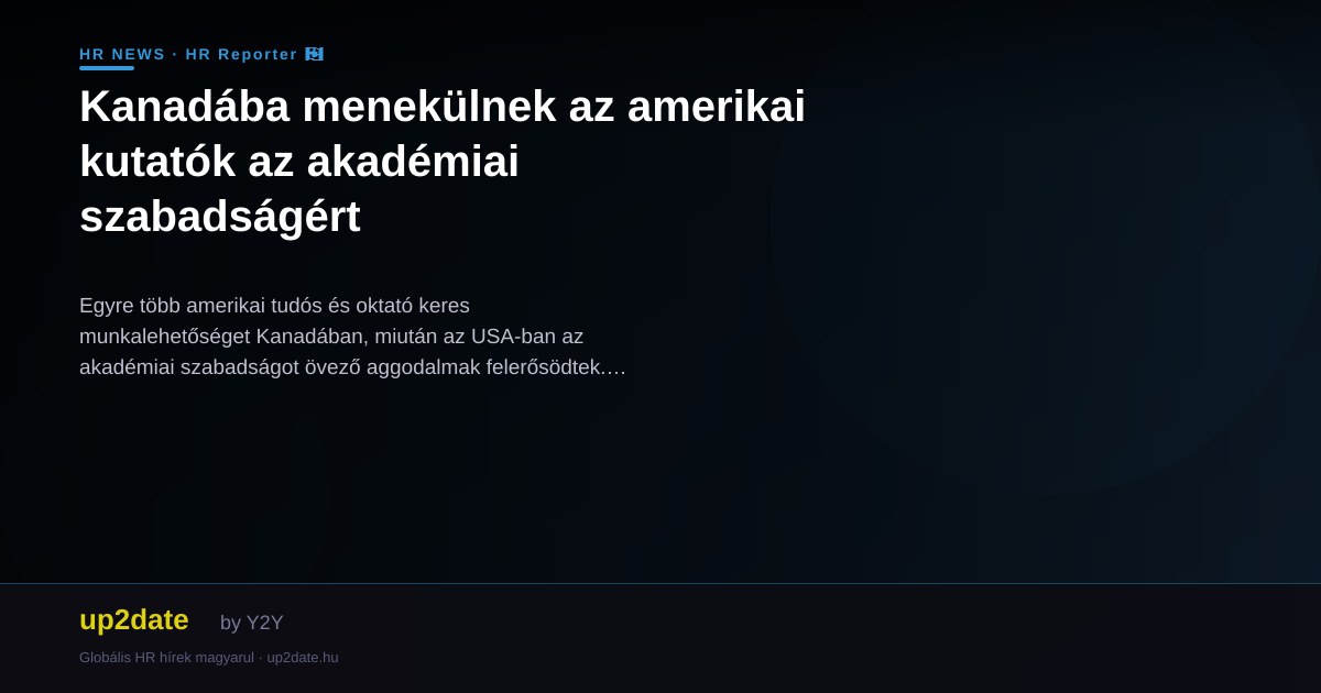 Kanadába menekülnek az amerikai kutatók az akadémiai szabadságért
