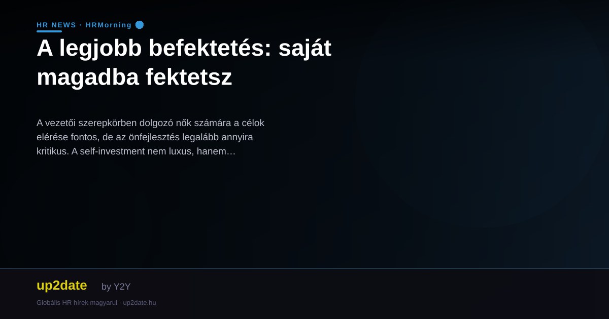 A legjobb befektetés: saját magadba fektetsz