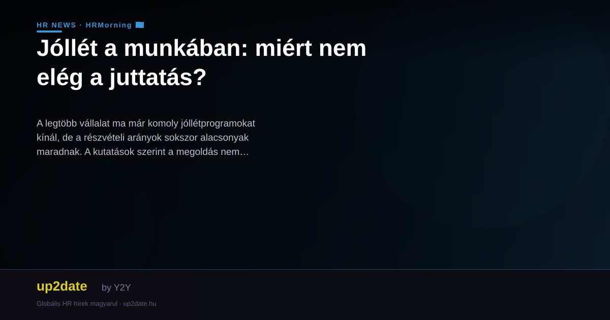 Jóllét a munkában: miért nem elég a juttatás?