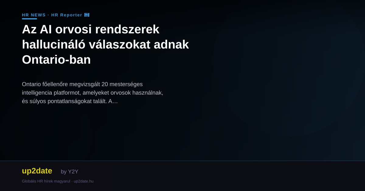 Az AI orvosi rendszerek hallucináló válaszokat adnak Ontario-ban