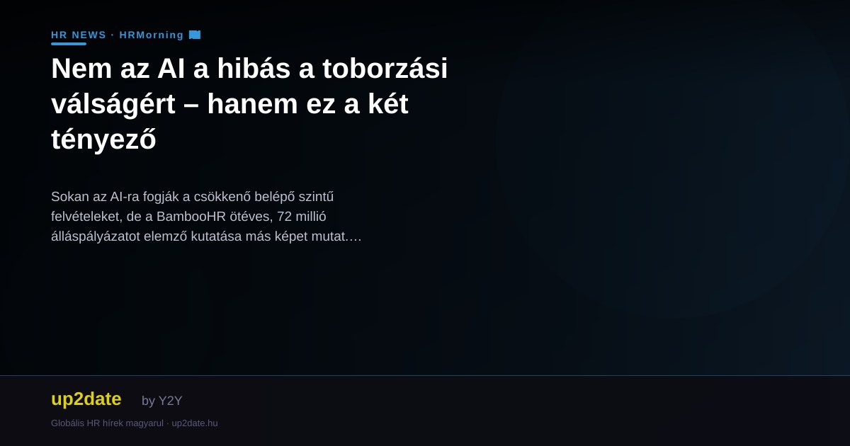 Nem az AI a hibás a toborzási válságért – hanem ez a két tényező
