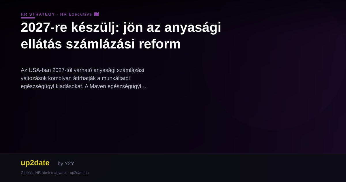 2027-re készülj: jön az anyasági ellátás számlázási reform