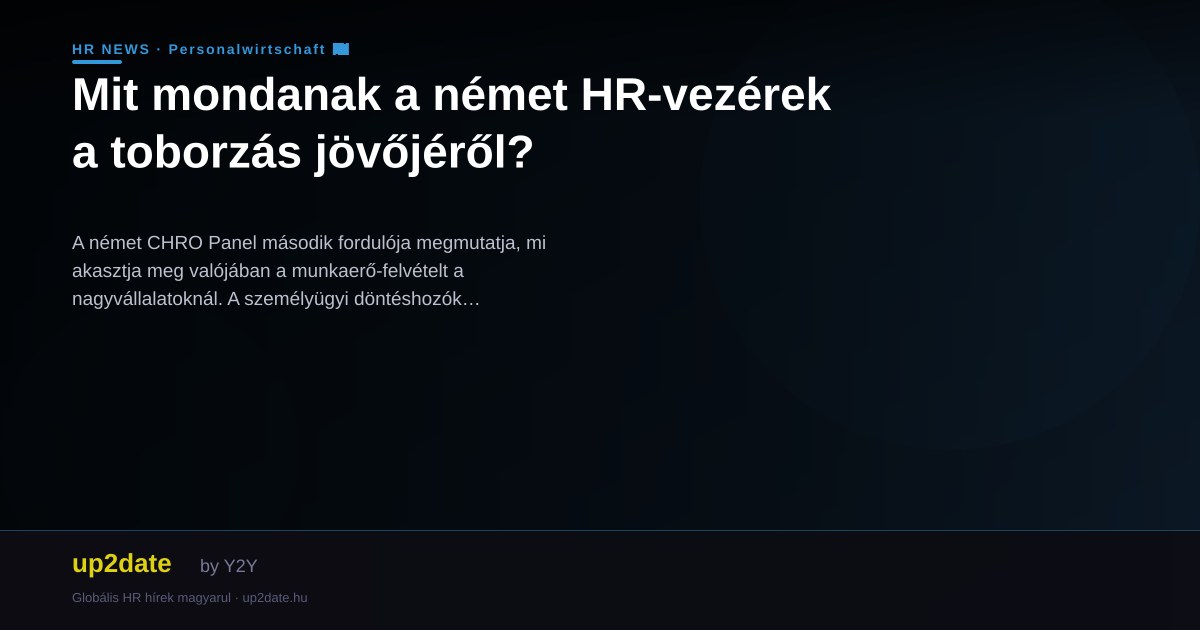 Mit mondanak a német HR-vezérek a toborzás jövőjéről?