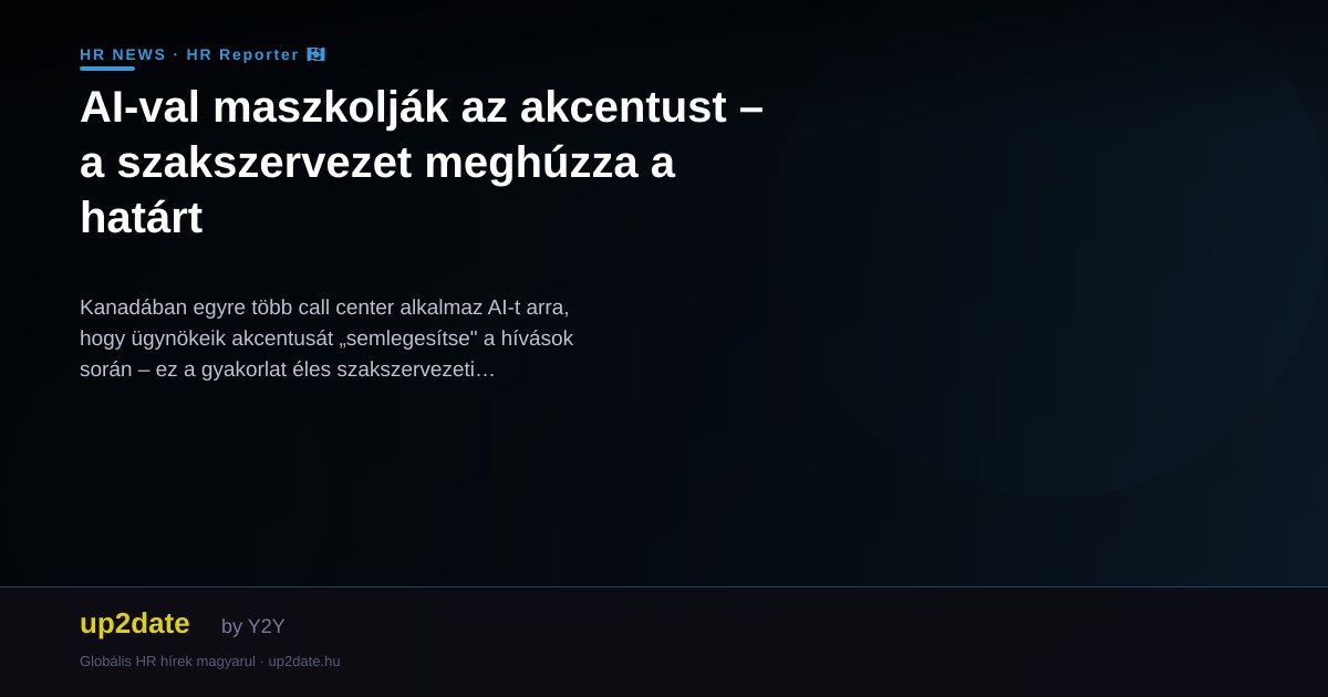 AI-val maszkolják az akcentust – a szakszervezet meghúzza a határt