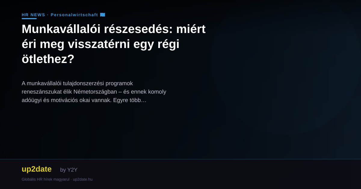 Munkavállalói részesedés: miért éri meg visszatérni egy régi ötlethez?