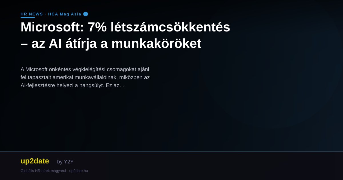 Microsoft: 7% létszámcsökkentés – az AI átírja a munkaköröket