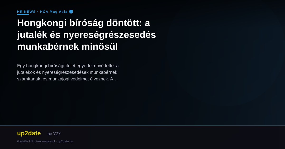 Hongkongi bíróság döntött: a jutalék és nyereségrészesedés munkabérnek minősül