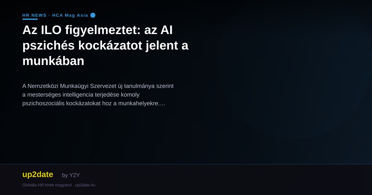 Az ILO figyelmeztet: az AI pszichés kockázatot jelent a munkában