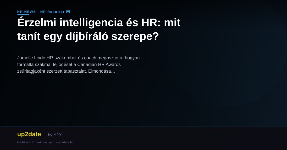 Érzelmi intelligencia és HR: mit tanít egy díjbíráló szerepe?