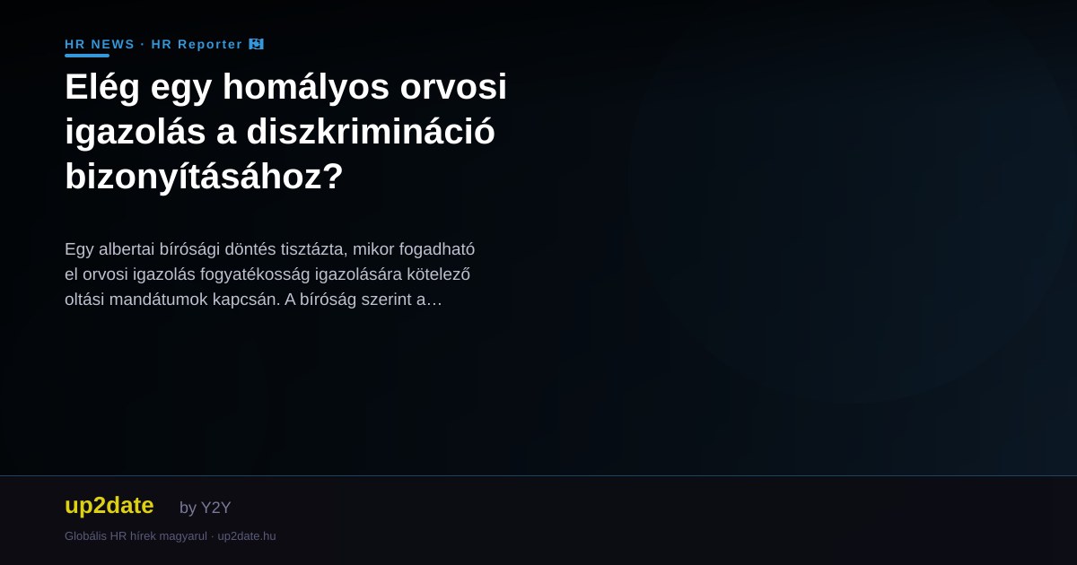 Elég egy homályos orvosi igazolás a diszkrimináció bizonyításához?