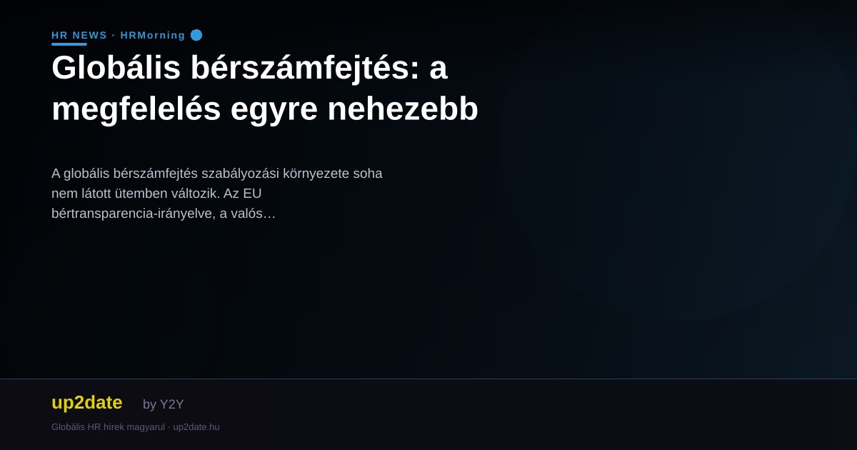 Globális bérszámfejtés: a megfelelés egyre nehezebb