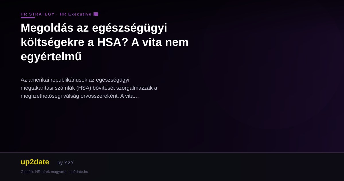Megoldás az egészségügyi költségekre a HSA? A vita nem egyértelmű