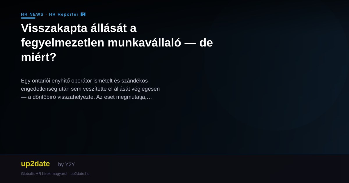 Visszakapta állását a fegyelmezetlen munkavállaló — de miért?