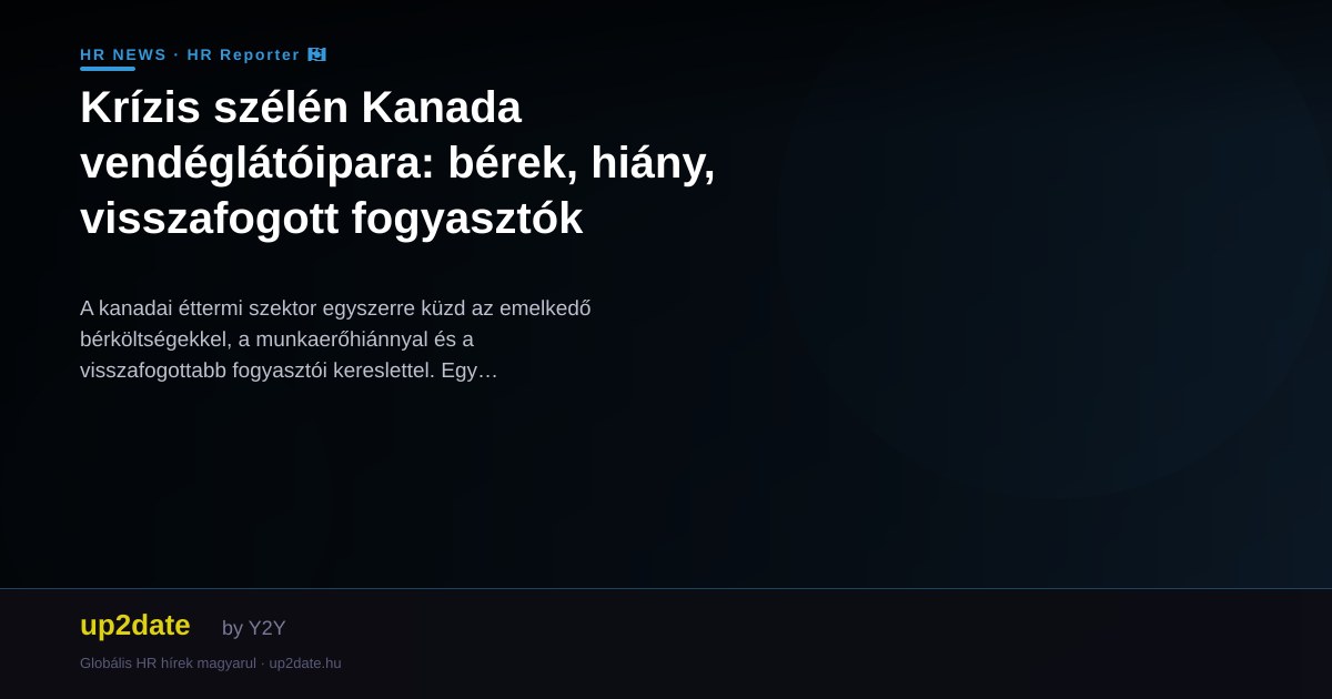 Krízis szélén Kanada vendéglátóipara: bérek, hiány, visszafogott fogyasztók