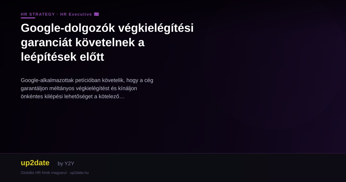 Google-dolgozók végkielégítési garanciát követelnek a leépítések előtt
