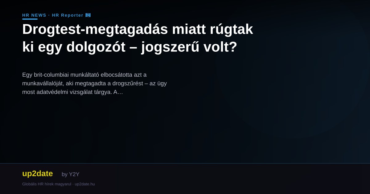 Drogtest-megtagadás miatt rúgtak ki egy dolgozót – jogszerű volt?
