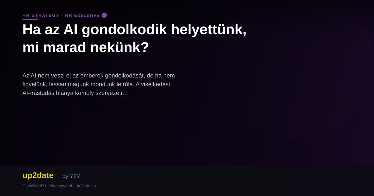 Ha az AI gondolkodik helyettünk, mi marad nekünk?