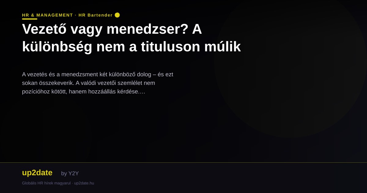 Vezető vagy menedzser? A különbség nem a tituluson múlik