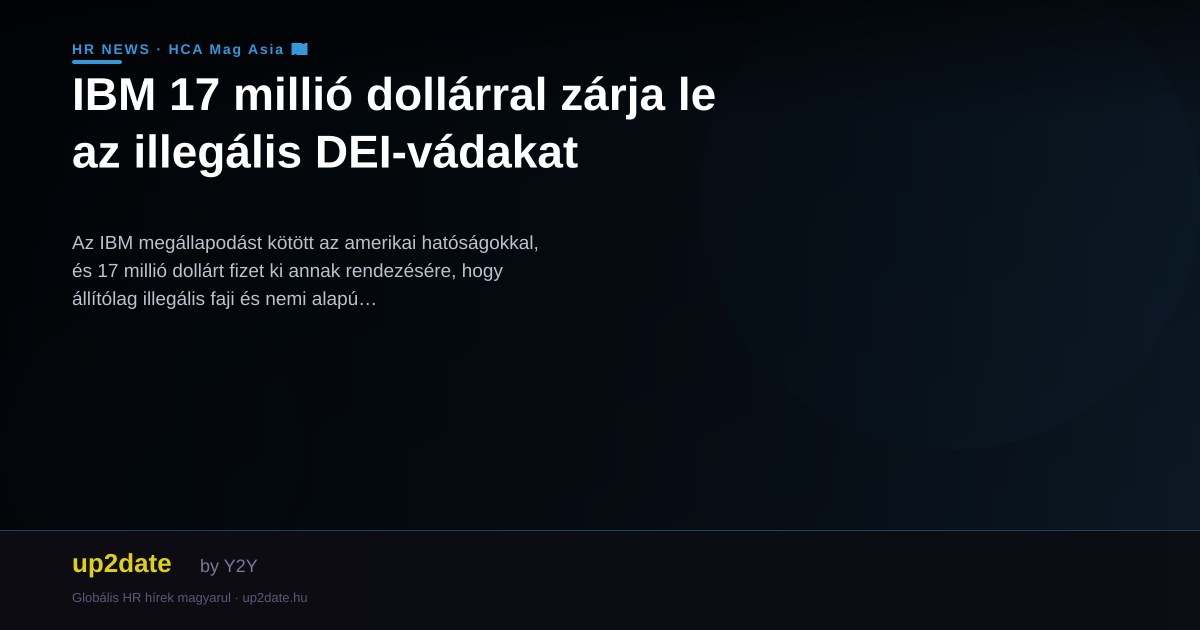 IBM 17 millió dollárral zárja le az illegális DEI-vádakat