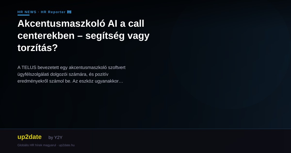 Akcentusmaszkoló AI a call centerekben – segítség vagy torzítás?