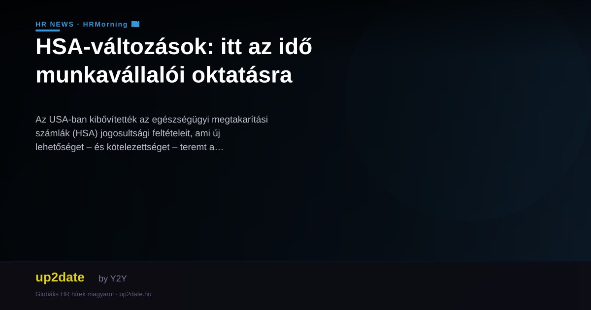HSA-változások: itt az idő munkavállalói oktatásra