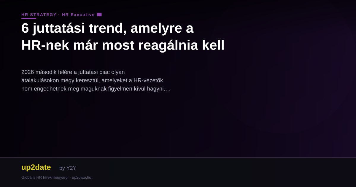 6 juttatási trend, amelyre a HR-nek már most reagálnia kell