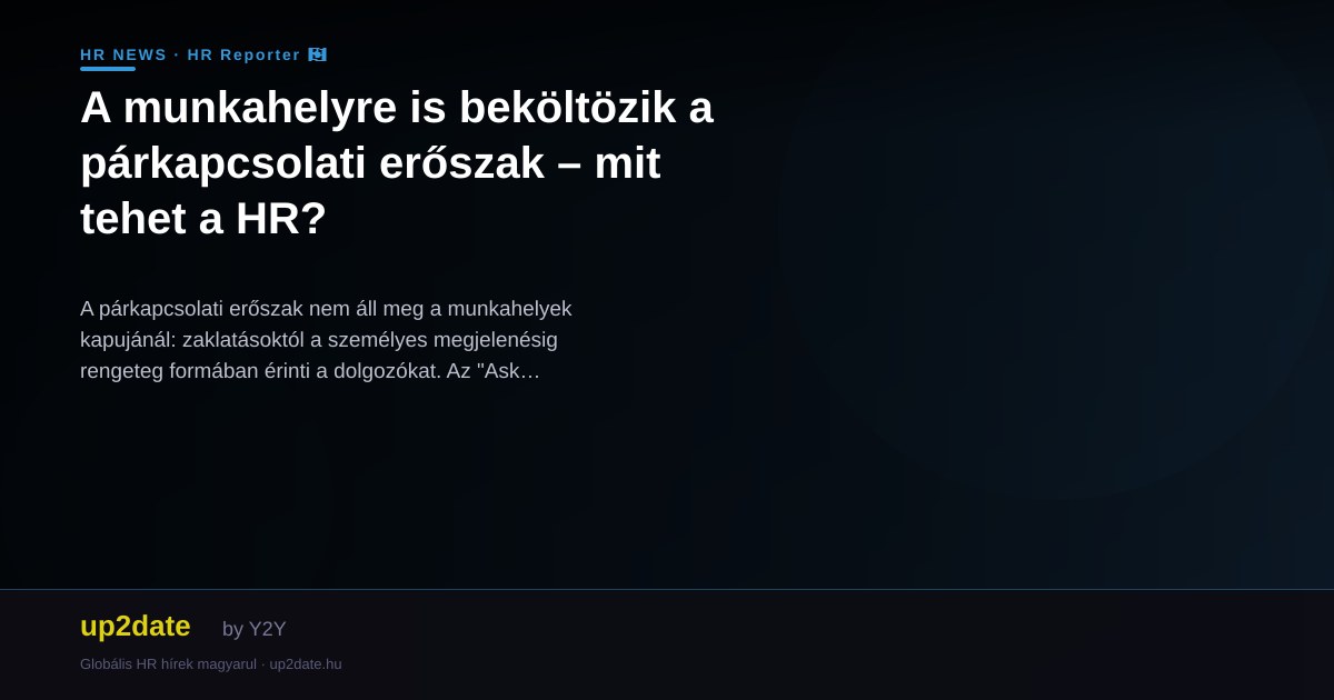 A munkahelyre is beköltözik a párkapcsolati erőszak – mit tehet a HR?