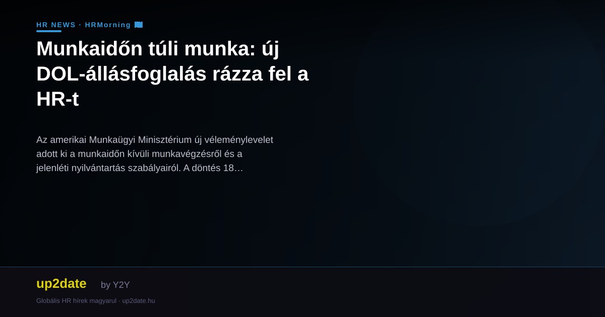 Munkaidőn túli munka: új DOL-állásfoglalás rázza fel a HR-t