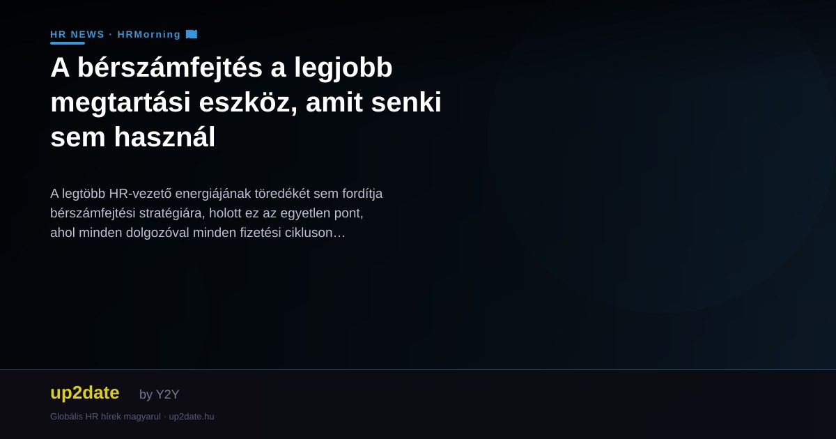 A bérszámfejtés a legjobb megtartási eszköz, amit senki sem használ