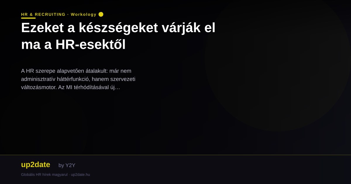 Ezeket a készségeket várják el ma a HR-esektől
