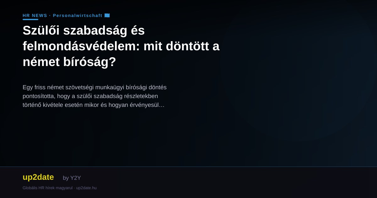 Szülői szabadság és felmondásvédelem: mit döntött a német bíróság?