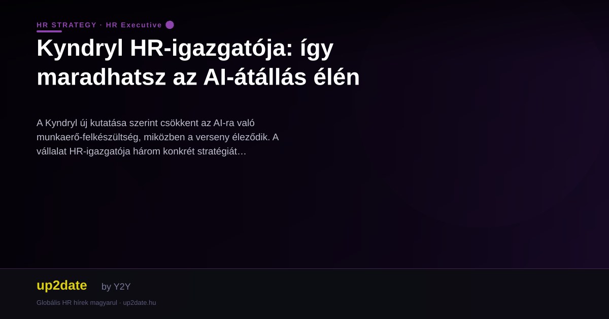 Kyndryl HR-igazgatója: így maradhatsz az AI-átállás élén