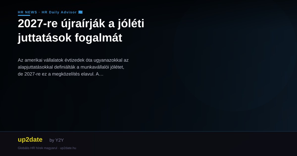 2027-re újraírják a jóléti juttatások fogalmát