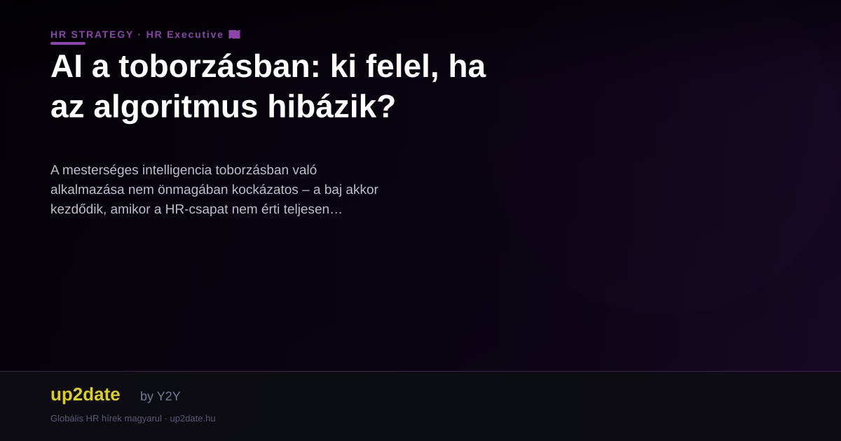 AI a toborzásban: ki felel, ha az algoritmus hibázik?