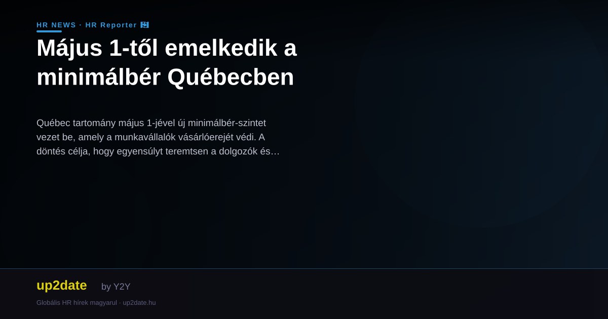 Május 1-től emelkedik a minimálbér Québecben